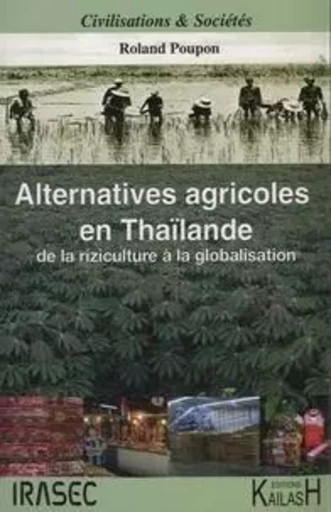 Alternatives agricoles en Thaïlande - de la riziculture à la globalisation - Roland Poupon - KAILASH