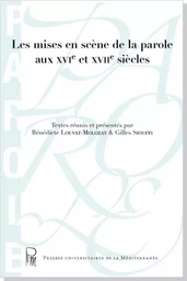 Les mises en scène de la parole aux XVIe et XVIIe siècles