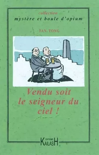 Vendu soit le seigneur du ciel ! - Tong Fan - KAILASH