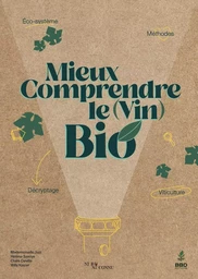 Mieux comprendre le (vin) bio - éco-système, méthodes, décryptage, viticulture & vinification