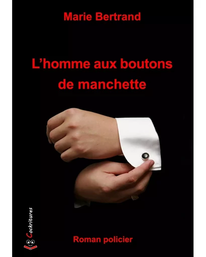 L'homme aux boutons de manchette - Marie BERTRAND - COCKRITURES