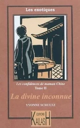 Les confidences de maman Chine, La divine inconnue