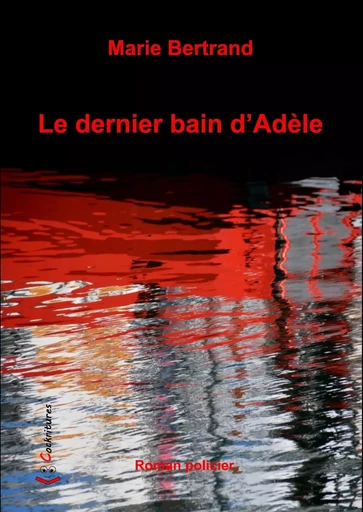 Le dernier bain d'Adèle - Marie BERTRAND - COCKRITURES