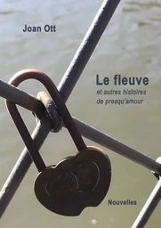 Le fleuve et autres histoires de presqu’amour