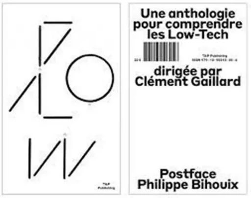 Une Anthologie Pour Comprendre les Low-Tech /franCais -  GAILLARD/BIHOUIX/ILL - T ET P