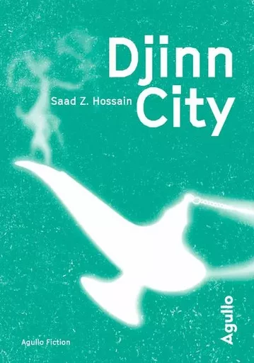 Djinn City - Saad Z. Hossain - Agullo Editions