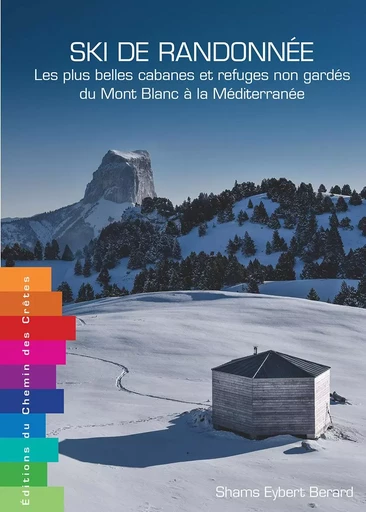 SKI DE RANDONNEE - DU MONT-BLANC A LA MEDITERRANEE -  SHAMS EYBERT-BERARD - CHEMIN CRETES