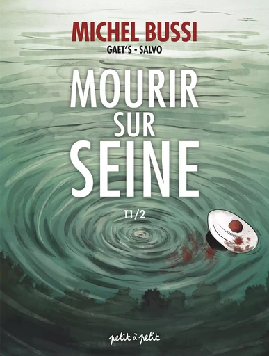 Mourir sur Seine T1 -  - PETIT A PETIT