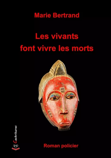 Les vivants font vivre les morts - Marie BERTRAND - COCKRITURES