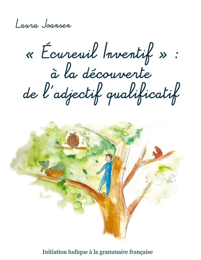 "Écureuil Inventif" : à la découverte de l'adjectif qualificatif - Laura Joansen - BOOKS ON DEMAND