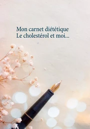 Mon carnet diététique : le cholestérol et moi...