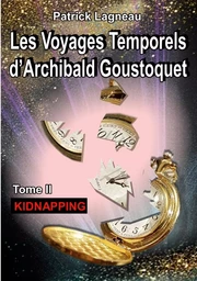 Les voyages temporels d'Archibald Goustoquet - Tome II