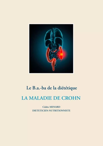 Le B.a-ba. de la diététique de la maladie de Crohn - Cédric Menard - BOOKS ON DEMAND