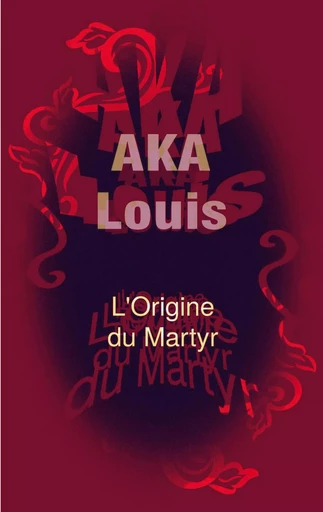 L'Origine du Martyr - Louis Aka - BOOKS ON DEMAND