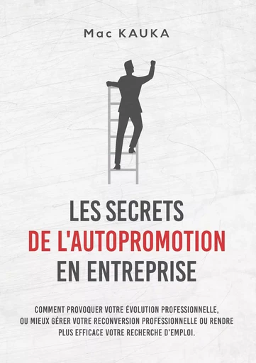 LES SECRETS DE L'AUTOPROMOTION EN ENTREPRISE - Mac Kauka - BOOKS ON DEMAND