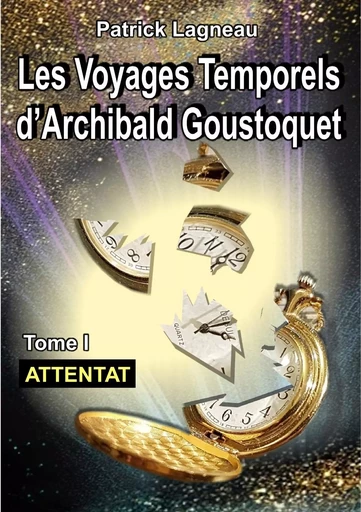 Les voyages d'Archibald Goustoquet - Tome I - Patrick Lagneau - BOOKS ON DEMAND