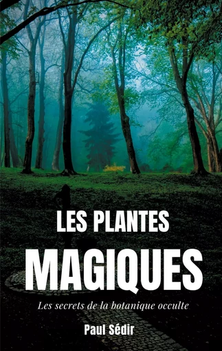 Les Plantes Magiques - Paul Sédir - BOOKS ON DEMAND