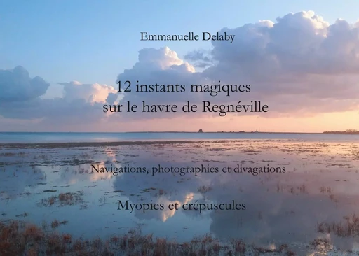 12 instants magiques sur le havre de Regnéville - Emmanuelle Delaby - BOOKS ON DEMAND