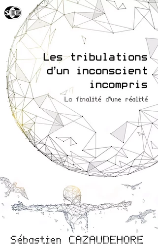 Les tribulations d'un inconscient incompris - Sébastien Cazaudehore - BOOKS ON DEMAND