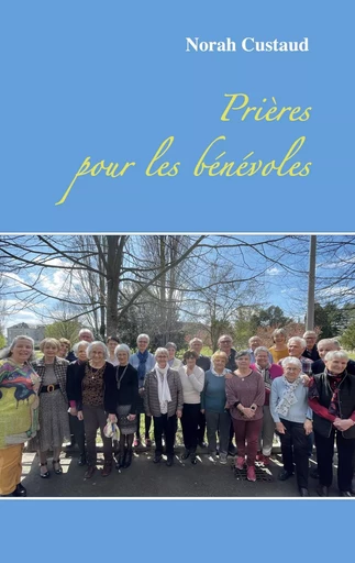 Prières pour les bénévoles - Norah Custaud - BOOKS ON DEMAND