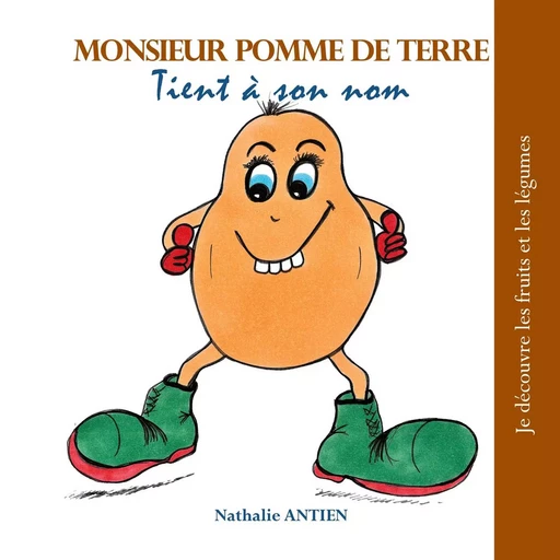 Monsieur Pomme de Terre tient à son nom - Nathalie Antien - BOOKS ON DEMAND