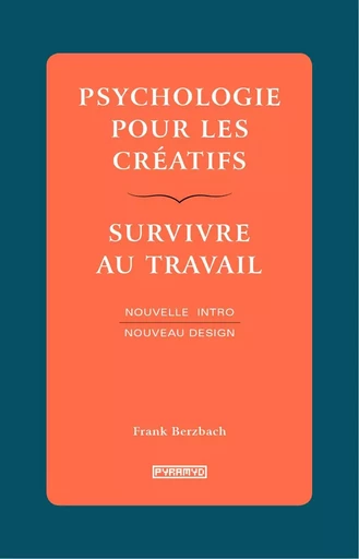 Psychologie pour les créatifs - Survivre au travail - Nouvel - Frank BERZBACH - PYRAMYD