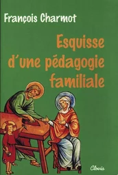 Esquisse d'une pédagogie familiale