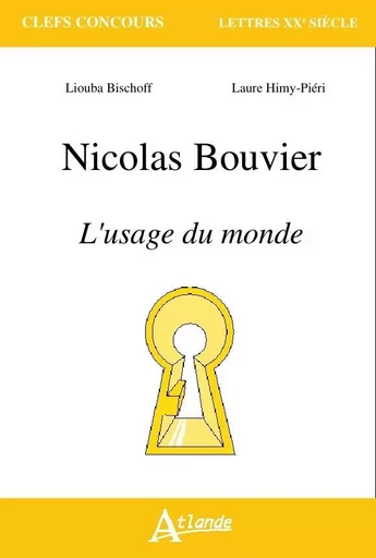 Nicolas Bouvier, l'usage du monde -  Bischoff /Himy-Pieri - ATLANDE