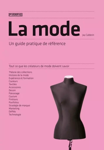 La mode - Un guide pratique de référence - Jay CALDERIN - PYRAMYD