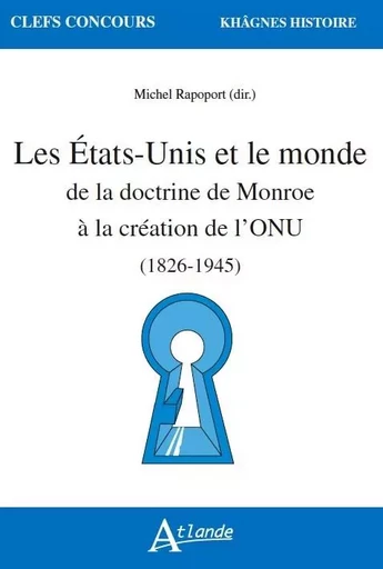 Les états-unis et le monde de la doctrine de Monroe a la création de l'ONU -  Foucrier/Sellin/Baicbourdt - ATLANDE