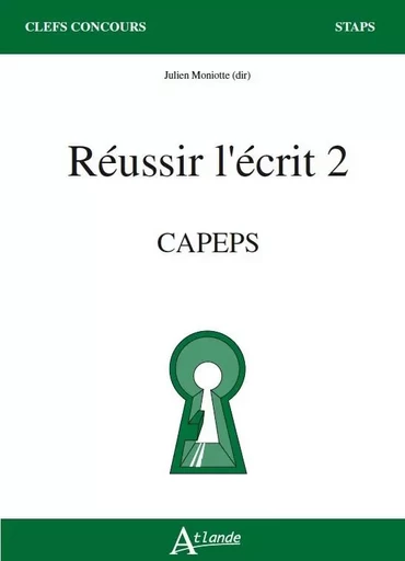 Réussir l'écrit 2 - Capèps - Julien Moniotte - ATLANDE