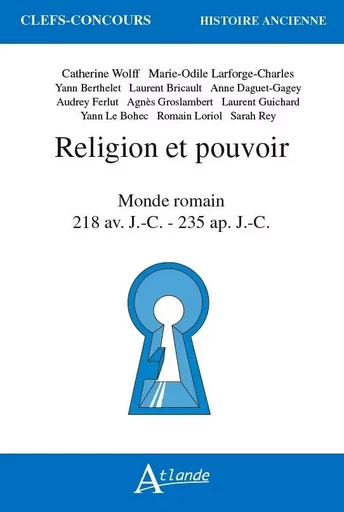 Religion et pouvoir dans le monde romain 218 av. j.c. - 235 ap. j.c. -  Wolff/Laforge-Charles (Dir) - ATLANDE