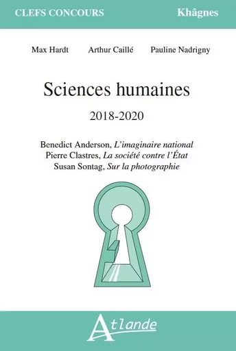 Sciences humaines 2018-2020, B.Anderson L'imaginaire national, P.Clastres La - Max Hardt/Caille/Nadrigny - ATLANDE