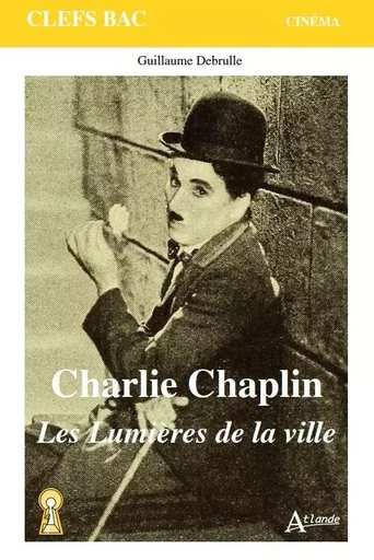 Charlie Chaplin, les lumières de la ville -  Debrulle Guillaume - ATLANDE