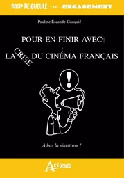 Pour en finir avec la crise du cinéma français - Le cinéma français crève