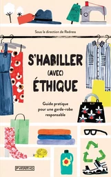 S'habiller (avec) éthique - Guide pratique pour une garde-ro