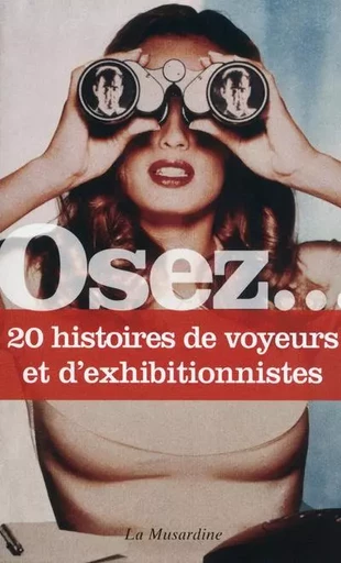 Osez 20 histoires de voyeurs et d exhibitionnistes -  Collectif - Groupe CB