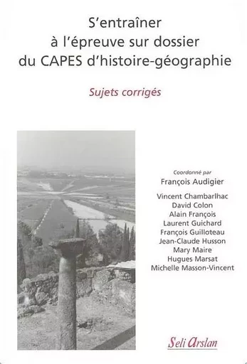 S'entraîner à l'épreuve sur dossier du CAPES d'histoire-géographie -  Collectif - SELI ARSLAN