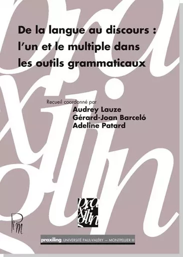 De la langue au discours : l'un et le multiple dans les outils grammaticaux - Gérard-Joan Barcelo, - UNIV P VALERY