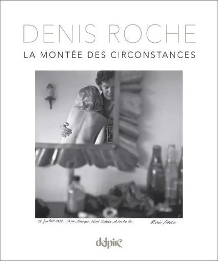 La montée des circonstances - Denis Roche - DELPIRE