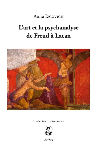 L'art et la psychanalyse de Freud à Lacan - Anita IZCOVICH - STILUS