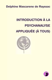 INTRODUCTION À LA PSYCHANALYSE APPLIQUÉE (À TOUS)