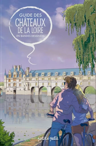 Guide des Chateaux de la Loire en BD -  - PETIT A PETIT