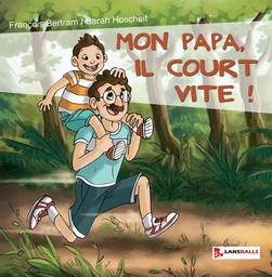 Mon papa, il court vite !