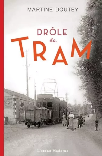 DROLE DE TRAM - MARTINE DOUTEY - L ETANG MODERNE