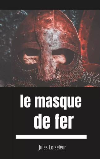 Le masque de fer - Jules Loiseleur - BOOKS ON DEMAND