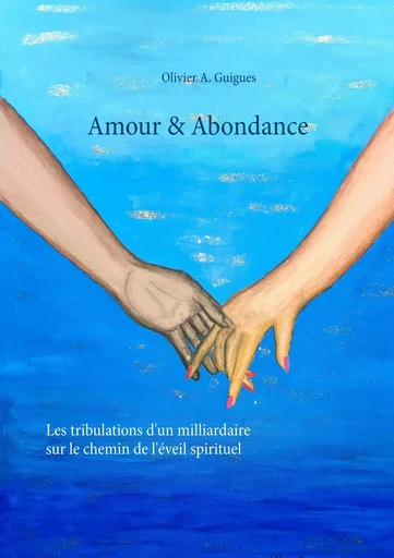 Amour & Abondance - Olivier A. Guigues - BOOKS ON DEMAND