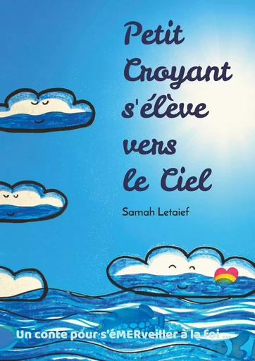 Petit Croyant s'élève vers le Ciel - Samah Letaief - BOOKS ON DEMAND