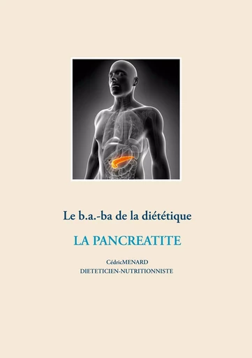 Le b.a.-ba de la diététique pour la pancréatite - Cédric Menard - BOOKS ON DEMAND