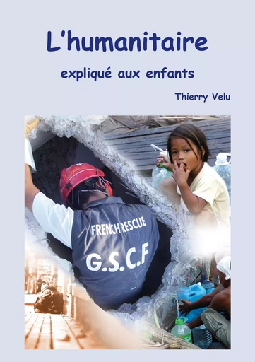 L'humanitaire expliqué aux enfants - Thierry Velu - BOOKS ON DEMAND